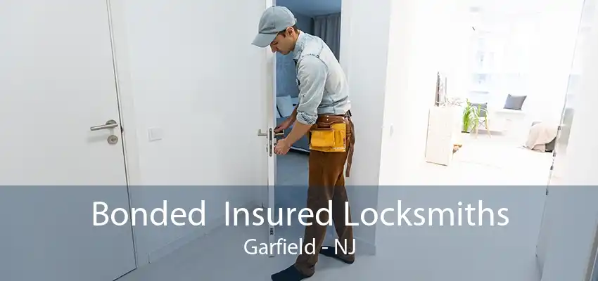 Bonded  Insured Locksmiths Garfield - NJ