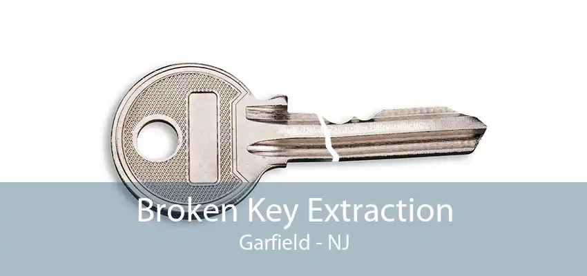 Broken Key Extraction Garfield - NJ