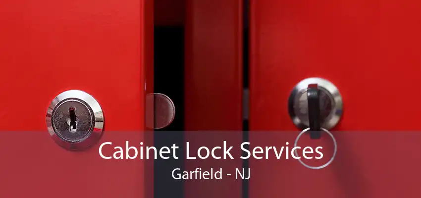 Cabinet Lock Services Garfield - NJ