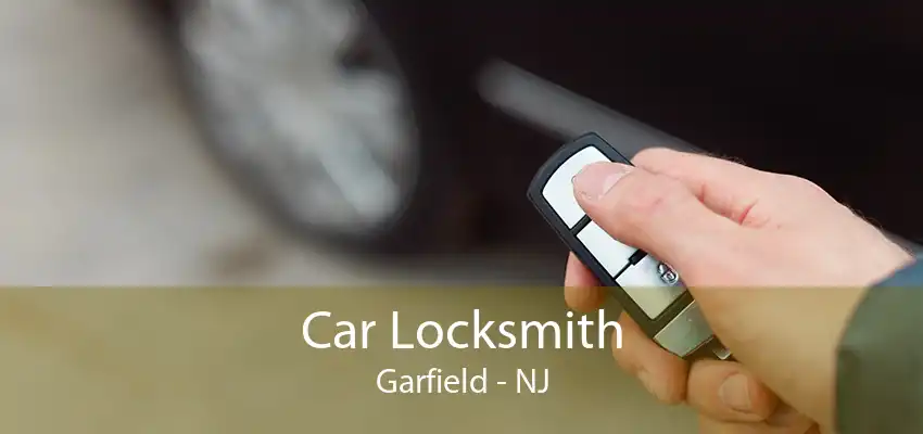 Car Locksmith Garfield - NJ