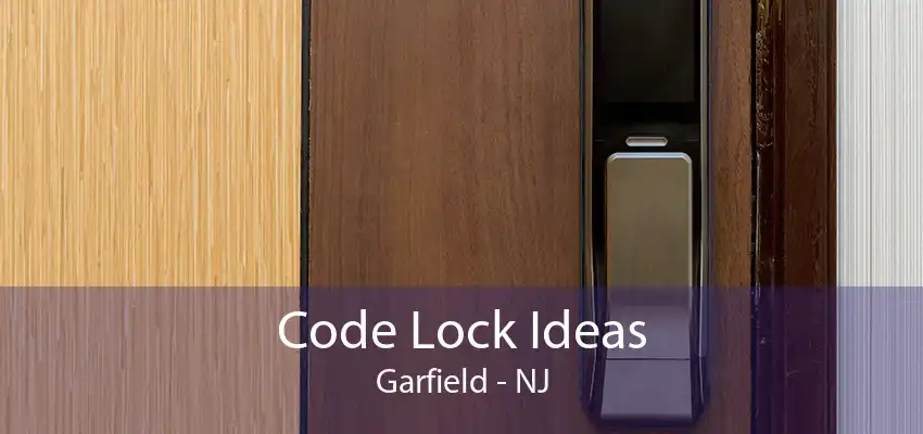 Code Lock Ideas Garfield - NJ