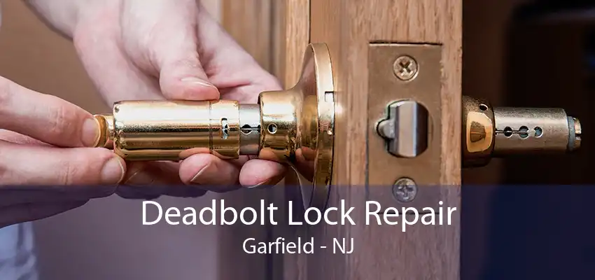 Deadbolt Lock Repair Garfield - NJ