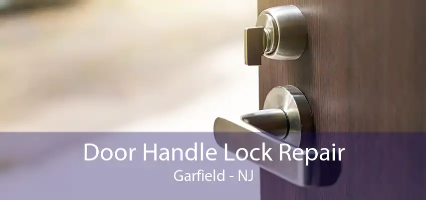 Door Handle Lock Repair Garfield - NJ