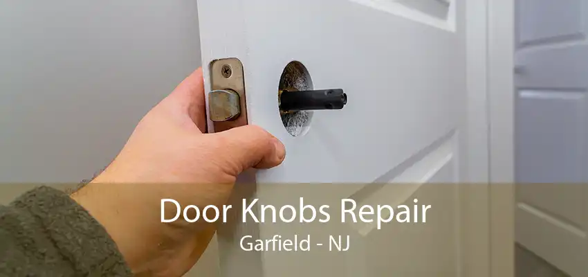 Door Knobs Repair Garfield - NJ