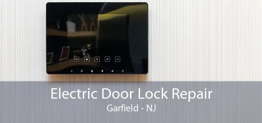 Electric Door Lock Repair Garfield - NJ