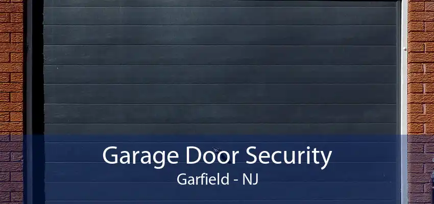 Garage Door Security Garfield - NJ