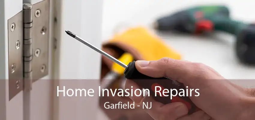 Home Invasion Repairs Garfield - NJ