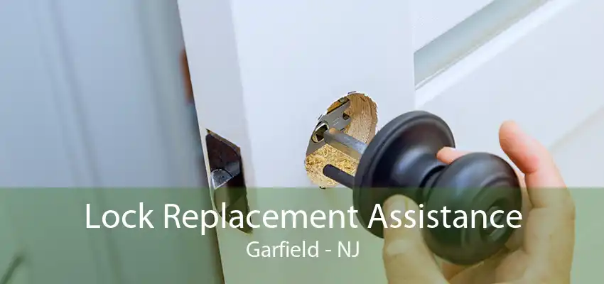 Lock Replacement Assistance Garfield - NJ