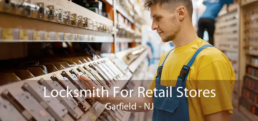 Locksmith For Retail Stores Garfield - NJ