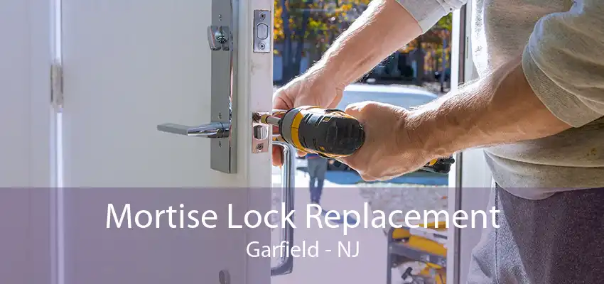 Mortise Lock Replacement Garfield - NJ