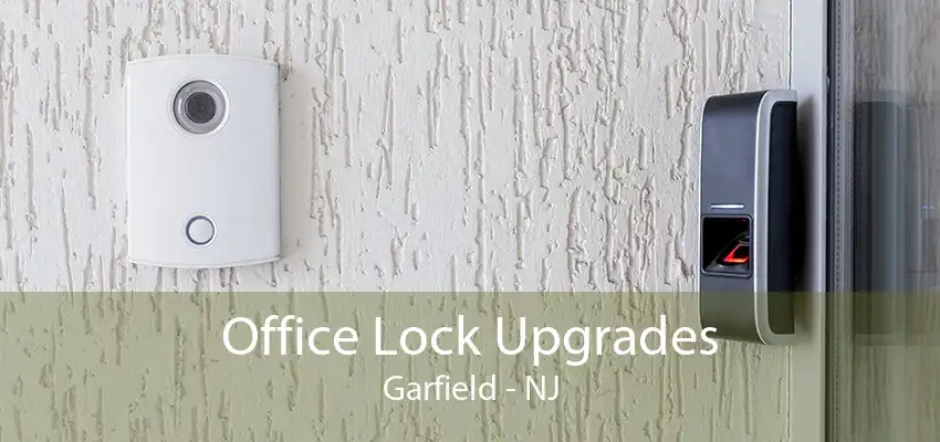 Office Lock Upgrades Garfield - NJ