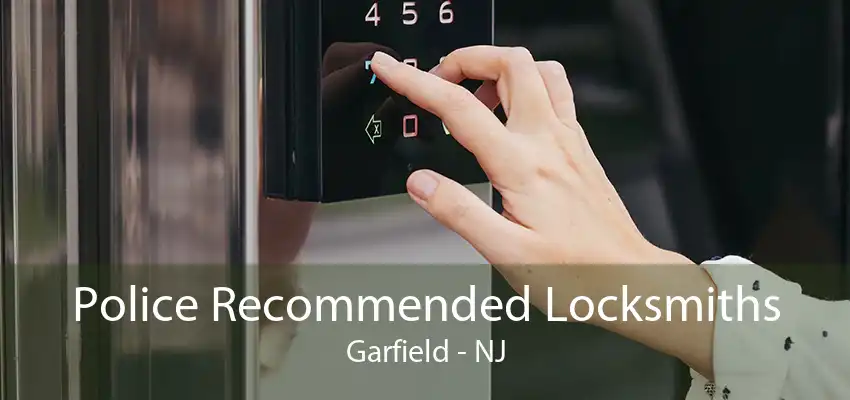 Police Recommended Locksmiths Garfield - NJ