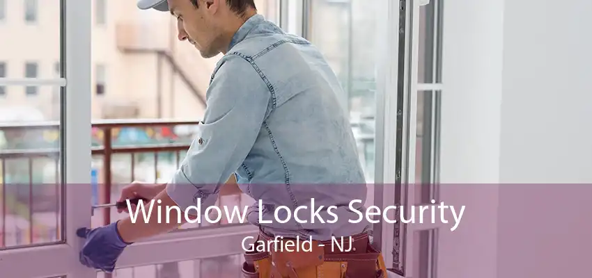 Window Locks Security Garfield - NJ